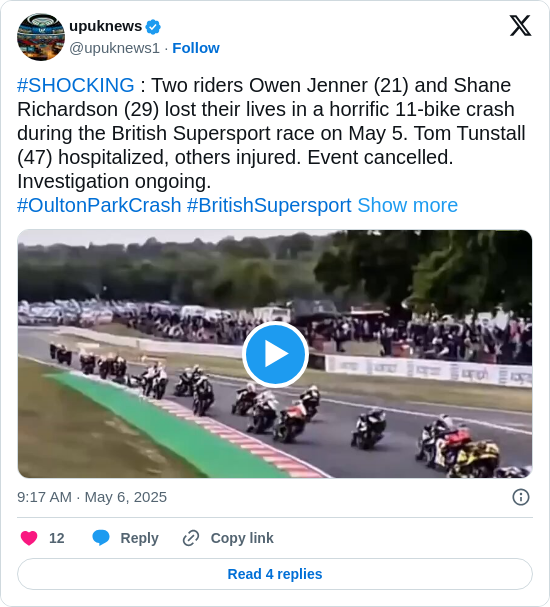 upuknews: #SHOCKING : Two riders Owen Jenner (21) and Shane Richardson (29) lost their lives in a horrific 11-bike crash during the British Supersport race on May 5. Tom Tunstall (47) hospitalized, others injured. Event cancelled. Investigation ongoing. 
#OultonParkCrash #BritishSupersport https://t.co/KKilAYSOpn
