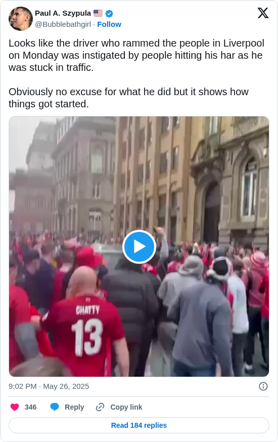 Paul A. Szypula 🇺🇸: Looks like the driver who rammed the people in Liverpool on Monday was instigated by people hitting his har as he was stuck in traffic.

Obviously no excuse for what he did but it shows how things got started.

https://t.co/08wbHdy23B