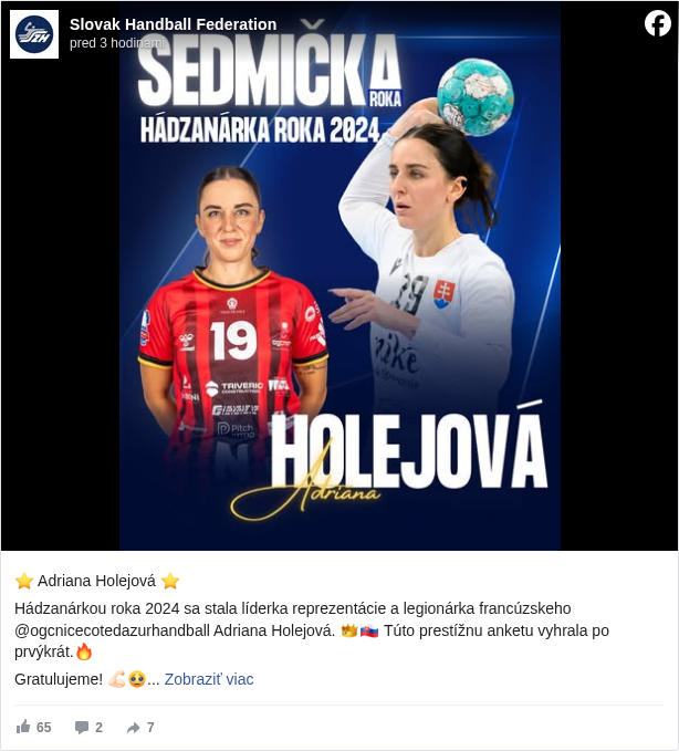 Slovak Handball Federation: ⭐️ Adriana Holejová ⭐️ 

 Hádzanárkou roka 2024 sa stala líderka reprezentácie a legionárka francúzskeho @ogcnicecotedazurhandball Adriana Holejová. 👑🇸🇰 Túto prestížnu anketu vyhrala po prvýkrát.🔥

 Gratulujeme! 💪🏻🥺

 #viacakošport </hashtag/viacakošport?__eep__=6&fref=mentions&ref=embed_post> #hadzanarroka </hashtag/hadzanarroka?__eep__=6&fref=mentions&ref=embed_post>

