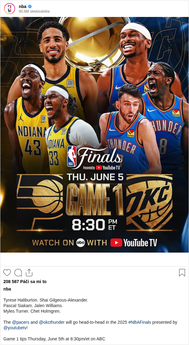

Tyrese Haliburton. Shai Gilgeous-Alexander.
Pascal Siakam. Jalen Williams.
Myles Turner. Chet Holmgren.

The @pacers and @okcthunder will go head-to-head in the 2025 #NBAFinals presented by @youtubetv!

Game 1 tips Thursday, June 5th at 8:30pm/et on ABC