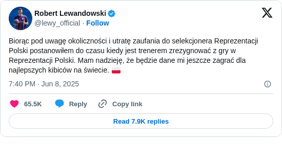 Robert Lewandowski: Biorąc pod uwagę okoliczności i utratę zaufania do selekcjonera Reprezentacji Polski postanowiłem do czasu kiedy jest trenerem zrezygnować z gry w Reprezentacji Polski. Mam nadzieję, że będzie dane mi jeszcze zagrać dla najlepszych kibiców na świecie. 🇵🇱