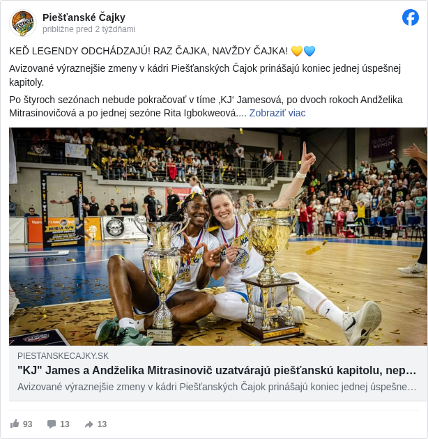 Piešťanské Čajky: KEĎ LEGENDY ODCHÁDZAJÚ! RAZ ČAJKA, NAVŽDY ČAJKA! 💛💙

 Avizované výraznejšie zmeny v kádri Piešťanských Čajok prinášajú koniec jednej úspešnej kapitoly.

 Po štyroch sezónach nebude pokračovať v tíme ‚KJ‘ Jamesová, po dvoch rokoch Andželika Mitrasinovičová a po jednej sezóne Rita Igbokweová.

 BRAVÓ A ĎAKUJEME! 👏👏👏

