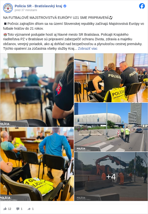 Polícia SR - Bratislavský kraj: NA FUTBALOVÉ MAJSTROVSTVÁ EURÓPY U21 SME PRIPRAVENÍ⚽️

 ◾️Počnúc zajtrajším dňom sa na území Slovenskej republiky začínajú Majstrovstvá Európy vo futbale hráčov do 21 rokov. 

 🏟Toto významné podujatie hostí aj hlavné mesto SR Bratislava. Policajti Krajského riaditeľstva PZ v Bratislave sú pripravení zabezpečiť ochranu života, zdravia a majetku občanov, verejný poriadok, ako aj dohľad nad bezpečnosťou a plynulosťou cestnej premávky. Týchto opatrení za zúčastnia všetky služby Krajského riaditeľstva Policajného zboru v Bratislave.
 Pre prípad vzniku konfliktných situácií medzi fanúšikovskými tábormi, je pripravený Antikonfliktný tím Krajského riaditeľstva Policajného zboru v Bratislave, ktorého členovia sa dnes zúčastnili inštruktážno - metodického zamestnania. 

 ◾️Súčasťou týchto opatrení je aj osadenie betónových zábran na miestach, kde je predpoklad zvýšenej koncentrácie návštevníkov podujatia.

 ◾️SME PRIPRAVENÍ VÁM POMÔCŤ
 Okresné riaditeľstvo Policajného zboru v Bratislave III zriadilo priamo v priestoroch Národného futbalového štadióna pracovisko, na ktoré sa môžu návštevníci podujatia, prostredníctvom prítomných policajtov, kedykoľvek obrátiť.

 📄Bližšie informácie týkajúce sa opatrení súvisiacich s Majstrovstvami Európy vo futbale nájdete aj na facebookovom profile Polície SR - Bratislavský kraj a Polície Slovenskej republiky.

