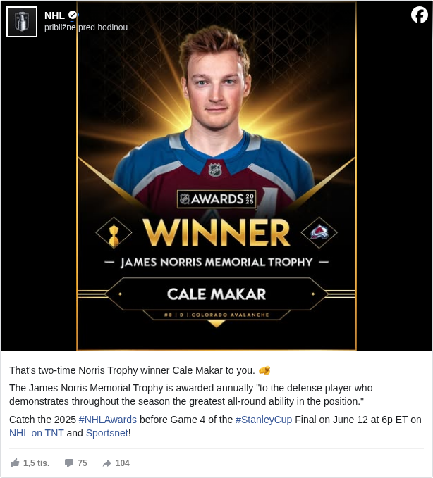 NHL: That's two-time Norris Trophy winner Cale Makar to you. 🫵

 The James Norris Memorial Trophy is awarded annually "to the defense player who demonstrates throughout the season the greatest all-round ability in the position."

 Catch the 2025 #NHLAwards </hashtag/nhlawards?__eep__=6&fref=mentions&ref=embed_post> before Game 4 of the #StanleyCup </hashtag/stanleycup?__eep__=6&fref=mentions&ref=embed_post> Final on June 12 at 6p ET on NHL on TNT <https://www.facebook.com/nhlontnt?fref=mentions&ref=embed_post> and Sportsnet <https://www.facebook.com/sportsnet?fref=mentions&ref=embed_post>!

