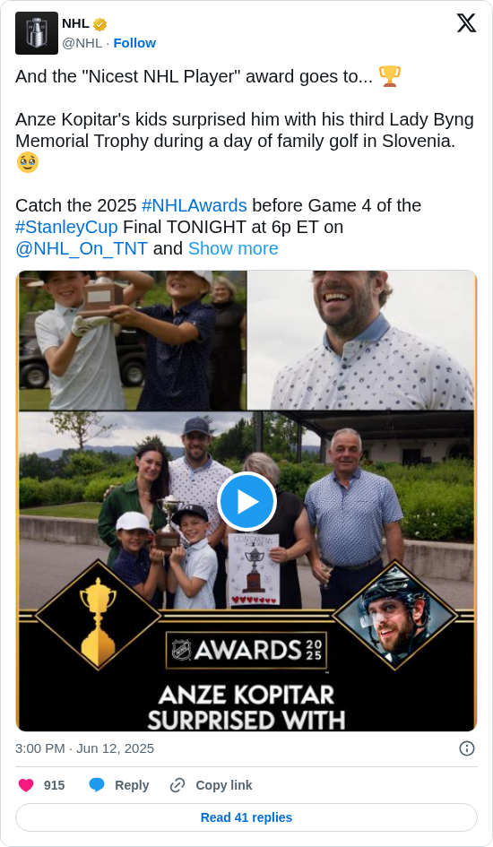 NHL: And the "Nicest NHL Player" award goes to... 🏆

Anze Kopitar's kids surprised him with his third Lady Byng Memorial Trophy during a day of family golf in Slovenia. 🥹

Catch the 2025 #NHLAwards before Game 4 of the #StanleyCup Final TONIGHT at 6p ET on @NHL_On_TNT and https://t.co/yoLqTKXgdk
