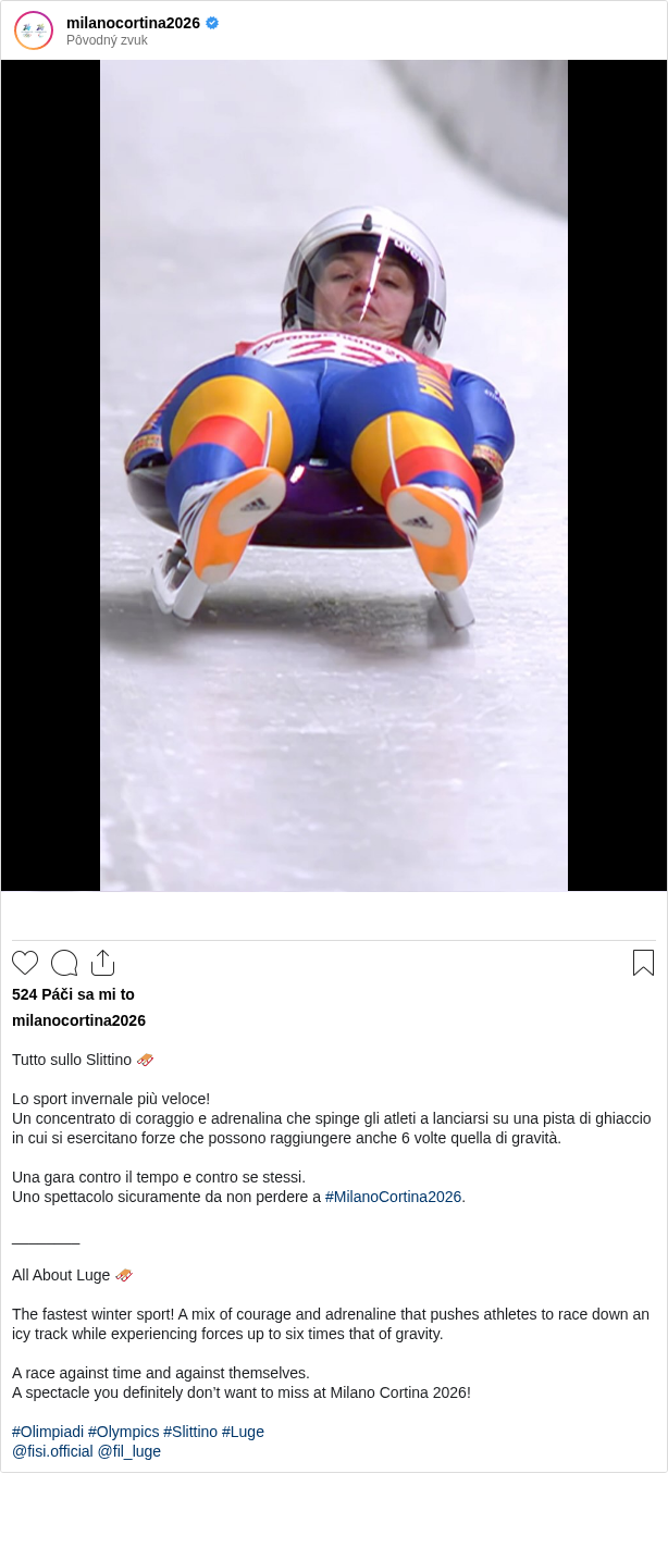 

Tutto sullo Slittino 🛷

Lo sport invernale più veloce!
Un concentrato di coraggio e adrenalina che spinge gli atleti a lanciarsi su una pista di ghiaccio in cui si esercitano forze che possono raggiungere anche 6 volte quella di gravità.

Una gara contro il tempo e contro se stessi.
Uno spettacolo sicuramente da non perdere a #MilanoCortina2026.

________

All About Luge 🛷

The fastest winter sport! A mix of courage and adrenaline that pushes athletes to race down an icy track while experiencing forces up to six times that of gravity.

A race against time and against themselves.
A spectacle you definitely don’t want to miss at Milano Cortina 2026!

#Olimpiadi #Olympics #Slittino #Luge
@fisi.official @fil_luge