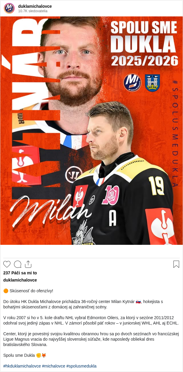

🟠 Skúsenosť do ofenzívy!

Do útoku HK Dukla Michalovce prichádza 36-ročný center Milan Kytnár 🇸🇰, hokejista s bohatými skúsenosťami z domácej aj zahraničnej scény.

V roku 2007 si ho v 5. kole draftu NHL vybral Edmonton Oilers, za ktorý v sezóne 2011/2012 odohral svoj jediný zápas v NHL. V zámorí pôsobil päť rokov – v juniorskej WHL, AHL aj ECHL.

Center, ktorý je povestný svojou kvalitnou obrannou hrou sa po dvoch sezónach vo francúzskej Ligue Magnus vracia do najvyššej slovenskej súťaže, kde naposledy obliekal dres bratislavského Slovana.

Spolu sme Dukla ✊🦊

#hkduklamichalovce #michalovce #spolusmedukla
