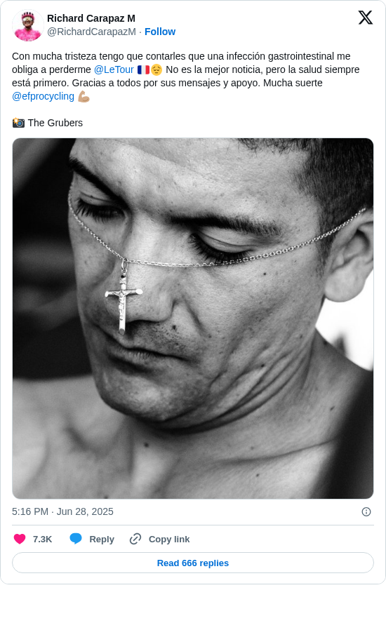 Richard Carapaz M: Con mucha tristeza tengo que contarles que una infección gastrointestinal me obliga a perderme @LeTour 🇫🇷😔 No es la mejor noticia, pero la salud siempre está primero. Gracias a todos por sus mensajes y apoyo. Mucha suerte @efprocycling 💪🏽

📸 The Grubers https://t.co/WibkPK4a2Y