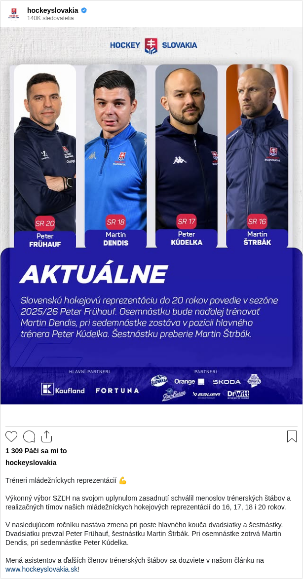 

Tréneri mládežníckych reprezentácií 💪

Výkonný výbor SZĽH na svojom uplynulom zasadnutí schválil menoslov trénerských štábov a realizačných tímov našich mládežníckych hokejových reprezentácií do 16, 17, 18 i 20 rokov.

V nasledujúcom ročníku nastáva zmena pri poste hlavného kouča dvadsiatky a šestnástky. Dvadsiatku prevzal Peter Frühauf, šestnástku Martin Štrbák. Pri osemnástke zotrvá Martin Dendis, pri sedemnástke Peter Kúdelka.

Mená asistentov a ďalších členov trénerských štábov sa dozviete v našom článku na www.hockeyslovakia.sk!
