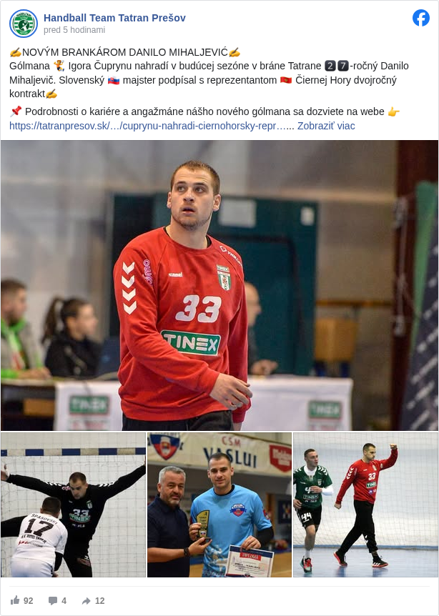 Handball Team Tatran Prešov: ✍️NOVÝM BRANKÁROM DANILO MIHALJEVIĆ✍️
 Gólmana 🤾 Igora Čuprynu nahradí v budúcej sezóne v bráne Tatrane 2️⃣7️⃣-ročný Danilo Mihaljevič. Slovenský 🇸🇰 majster podpísal s reprezentantom 🇲🇪 Čiernej Hory dvojročný kontrakt✍️ 

 📌 Podrobnosti o kariére a angažmáne nášho nového gólmana sa dozviete na webe 👉 https://tatranpresov.sk/…/cuprynu-nahradi-ciernohorsky-repr… <https://l.facebook.com/l.php?u=https%3A%2F%2Ftatranpresov.sk%2Fclanok%2Fcuprynu-nahradi-ciernohorsky-reprezentant-mihaljevic&h=AT3ATBHoy5jMX5t6bDygwre5N22skIqJIeD0WyiuXP-k8qHsZqu8H5DpuFWBp4DjB_x9XiZqy8dPKGbxMZAr06TMwIAR1JuZ_Iv-U4KfdCv9nwpRfFIZzqI55EpJ_XRbSB1iPT_gGreqZrs>

 💚VITAJ, DANILO🤍
 ℹ Ďalšie informácie prinesieme v tradičnom úvodnom 🎙 interview čoskoro...

