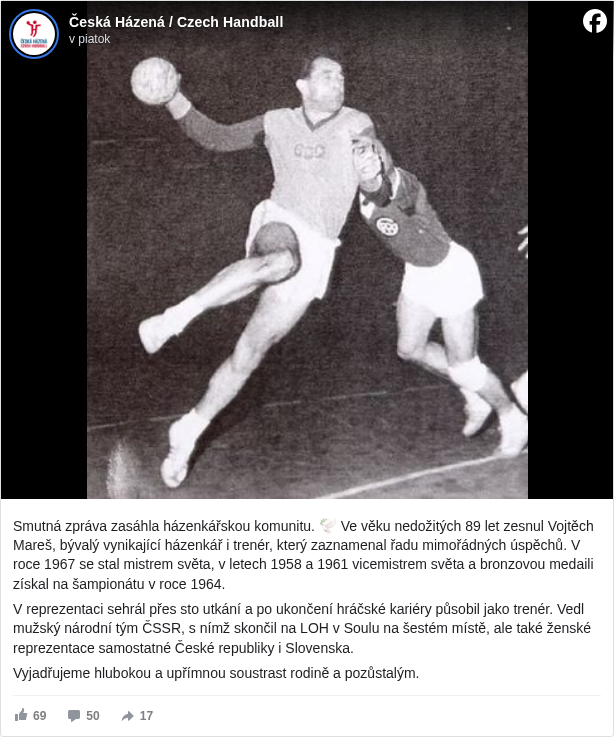Česká Házená / Czech Handball: Smutná zpráva zasáhla házenkářskou komunitu. 🕊 Ve věku nedožitých 89 let zesnul Vojtěch Mareš, bývalý vynikající házenkář i trenér, který zaznamenal řadu mimořádných úspěchů. V roce 1967 se stal mistrem světa, v letech 1958 a 1961 vicemistrem světa a bronzovou medaili získal na šampionátu v roce 1964.

 V reprezentaci sehrál přes sto utkání a po ukončení hráčské kariéry působil jako trenér. Vedl mužský národní tým ČSSR, s nímž skončil na LOH v Soulu na šestém místě, ale také ženské reprezentace samostatné České republiky i Slovenska. 

 Vyjadřujeme hlubokou a upřímnou soustrast rodině a pozůstalým.

