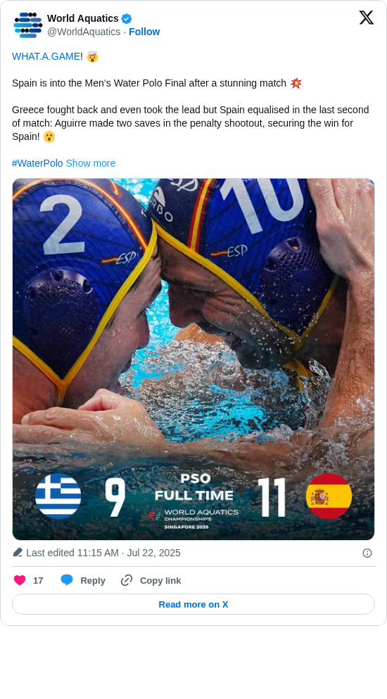 World Aquatics: https://t.co/SJXWUAD0Bc! 🤯

Spain is into the Men‘s Water Polo Final after a stunning match 💥

Greece fought back and even took the lead but Spain equalised in the last second of match: Aguirre made two saves in the penalty shootout, securing the win for Spain! 😮

#WaterPolo https://t.co/aPzg5Kt8OT