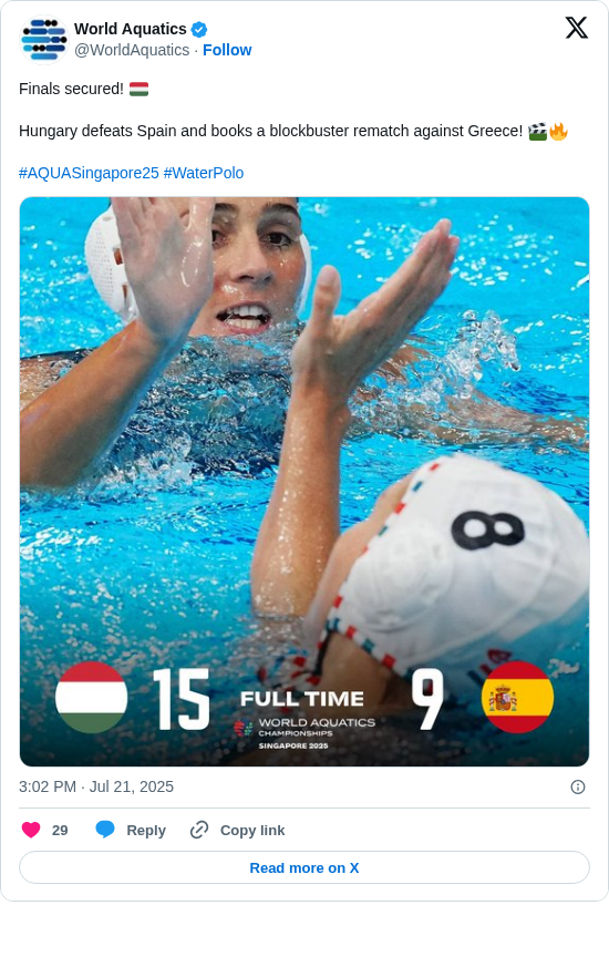 World Aquatics: Finals secured! 🇭🇺

Hungary defeats Spain and books a blockbuster rematch against Greece! 🎬🔥

#AQUASingapore25 #WaterPolo https://t.co/M0QTgK9yxz