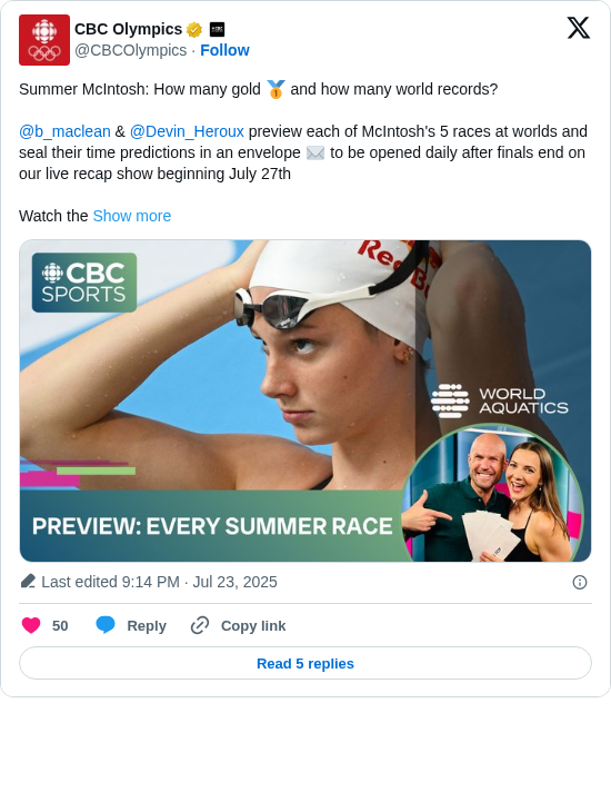 CBC Olympics: Summer McIntosh: How many gold 🥇 and how many world records?

@b_maclean &amp; @Devin_Heroux preview each of McIntosh's 5 races at worlds and seal their time predictions in an envelope ✉️ to be opened daily after finals end on our live recap show beginning July 27th

Watch the https://t.co/yAZzS5lQ2X