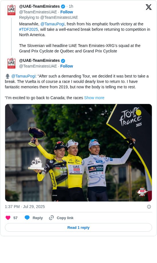 @UAE-TeamEmirates: 🎙️ @TamauPogi: “After such a demanding Tour, we decided it was best to take a break. The Vuelta is of course a race I would dearly love to return to. I have fantastic memories there from 2019, but now the body is telling me to rest. 

“I’m excited to go back to Canada; the races https://t.co/4aD8ojTJqL