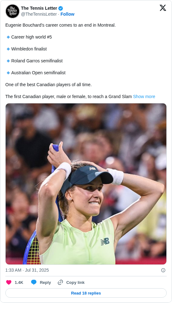 The Tennis Letter: Eugenie Bouchard’s career comes to an end in Montreal. 

🔹Career high world #5

🔹Wimbledon finalist

🔹Roland Garros semifinalist

🔹Australian Open semifinalist

One of the best Canadian players of all time. 

The first Canadian player, male or female, to reach a Grand Slam https://t.co/bx2Yvett6s