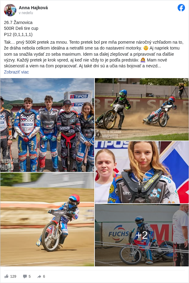 Anna Hajková: 26.7 Žarnovica
 500R Deli tire cup
 P12 (0,1,1,1,1)

 Tak… prvý 500R pretek za mnou. Tento pretek bol pre mňa pomerne náročný vzhľadom na to, že dráha nebola celkom ideálna a netrafili sme sa do nastavení motorky. 🙃 Aj napriek tomu som sa snažila vydať zo seba maximum. Idem sa ďalej zlepšovať a pripravovať na ďalšie výzvy. Každý pretek je krok vpred, aj keď nie vždy to je podľa predstáv. 🤷‍♀️ Mam nové skúseností a viem na čom popracovať. Aj také dni sú a učia nás bojovať a nevzdávať sa – ideme ďalej 💪🔥🏁 
 Ďakujem za pomoc Krzysztof Kris Cap <https://www.facebook.com/krys.kristof?fref=mentions&ref=embed_post> Patrik Búri Tomas Kis 💯 a vám ktorí ste ma prišli podporiť 😘


