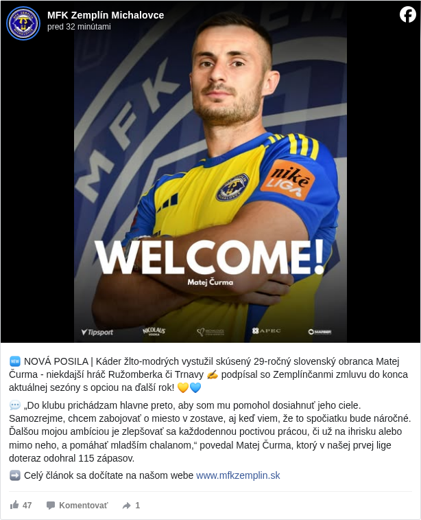 MFK Zemplín Michalovce: 🆕 NOVÁ POSILA | Káder žlto-modrých vystužil skúsený 29-ročný slovenský obranca Matej Čurma - niekdajší hráč Ružomberka či Trnavy ✍️ podpísal so Zemplínčanmi zmluvu do konca aktuálnej sezóny s opciou na ďalší rok! 💛💙

 💬 „Do klubu prichádzam hlavne preto, aby som mu pomohol dosiahnuť jeho ciele. Samozrejme, chcem zabojovať o miesto v zostave, aj keď viem, že to spočiatku bude náročné. Ďalšou mojou ambíciou je zlepšovať sa každodennou poctivou prácou, či už na ihrisku alebo mimo neho, a pomáhať mladším chalanom,“ povedal Matej Čurma, ktorý v našej prvej lige doteraz odohral 115 zápasov. 

 ➡️ Celý článok sa dočítate na našom webe www.mfkzemplin.sk <https://l.facebook.com/l.php?u=http%3A%2F%2Fwww.mfkzemplin.sk%2F&h=AT3lWgRlG_dqe4y6HibjdJ-FKFD8OP_k9-I9rwc-WoFdn0tC5G2lVFDx_vrNYq-oRg1-TsByp9YWmdL3jkzNYBHdkCpOZRTcCG-DC4PxtTSLNsAdDCU5Mj8IIVgkmmYVNLs>

