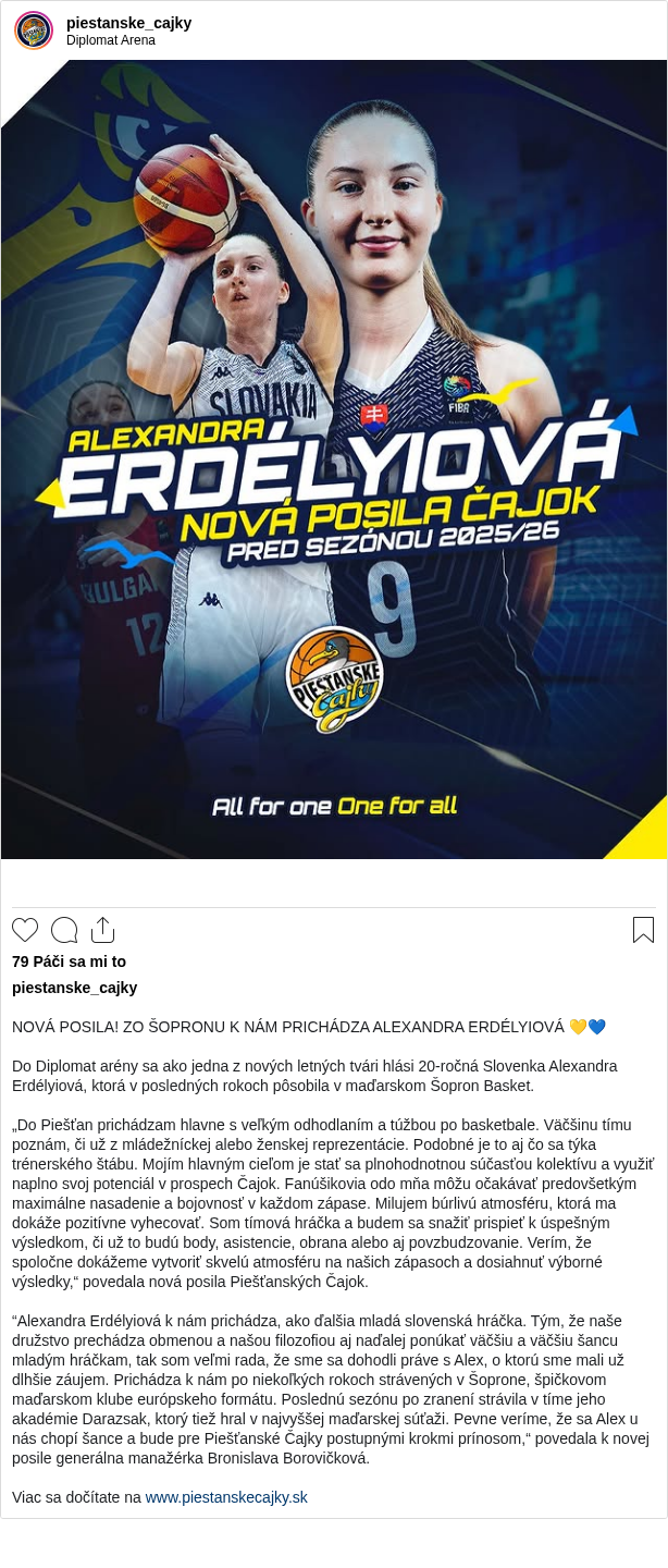

NOVÁ POSILA! ZO ŠOPRONU K NÁM PRICHÁDZA ALEXANDRA ERDÉLYIOVÁ 💛💙

Do Diplomat arény sa ako jedna z nových letných tvári hlási 20-ročná Slovenka Alexandra Erdélyiová, ktorá v posledných rokoch pôsobila v maďarskom Šopron Basket.

„Do Piešťan prichádzam hlavne s veľkým odhodlaním a túžbou po basketbale. Väčšinu tímu poznám, či už z mládežníckej alebo ženskej reprezentácie. Podobné je to aj čo sa týka trénerského štábu. Mojím hlavným cieľom je stať sa plnohodnotnou súčasťou kolektívu a využiť naplno svoj potenciál v prospech Čajok. Fanúšikovia odo mňa môžu očakávať predovšetkým maximálne nasadenie a bojovnosť v každom zápase. Milujem búrlivú atmosféru, ktorá ma dokáže pozitívne vyhecovať. Som tímová hráčka a budem sa snažiť prispieť k úspešným výsledkom, či už to budú body, asistencie, obrana alebo aj povzbudzovanie. Verím, že spoločne dokážeme vytvoriť skvelú atmosféru na našich zápasoch a dosiahnuť výborné výsledky,“ povedala nová posila Piešťanských Čajok.

“Alexandra Erdélyiová k nám prichádza, ako ďalšia mladá slovenská hráčka. Tým, že naše družstvo prechádza obmenou a našou filozofiou aj naďalej ponúkať väčšiu a väčšiu šancu mladým hráčkam, tak som veľmi rada, že sme sa dohodli práve s Alex, o ktorú sme mali už dlhšie záujem. Prichádza k nám po niekoľkých rokoch strávených v Šoprone, špičkovom maďarskom klube európskeho formátu. Poslednú sezónu po zranení strávila v tíme jeho akadémie Darazsak, ktorý tiež hral v najvyššej maďarskej súťaži. Pevne veríme, že sa Alex u nás chopí šance a bude pre Piešťanské Čajky postupnými krokmi prínosom,“ povedala k novej posile generálna manažérka Bronislava Borovičková.

Viac sa dočítate na www.piestanskecajky.sk