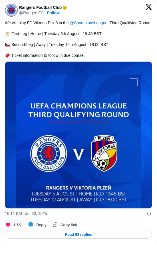 Rangers Football Club: We will play FC Viktoria Plzeň in the @ChampionsLeague  Third Qualifying Round.

🏠 First-Leg | Home | Tuesday 5th August | 19:45 BST

🇨🇿 Second-Leg | Away | Tuesday 12th August | 18:00 BST

🎟️ Ticket information to follow in due course. https://t.co/Efutkm87Sn
