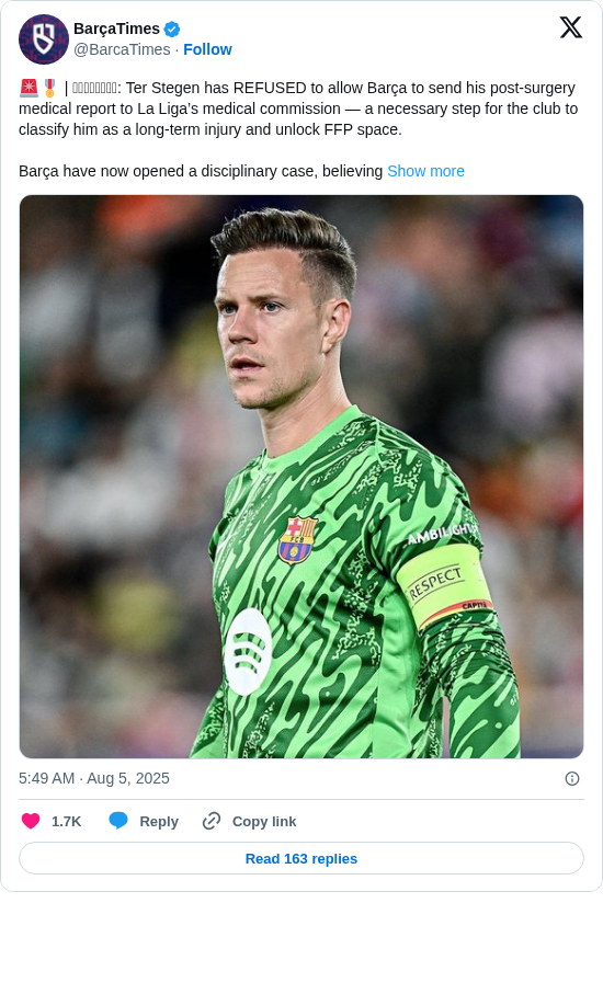 BarçaTimes: 🚨🎖 | 𝐁𝐑𝐄𝐀𝐊𝐈𝐍𝐆: Ter Stegen has REFUSED to allow Barça to send his post-surgery medical report to La Liga’s medical commission — a necessary step for the club to classify him as a long-term injury and unlock FFP space.

Barça have now opened a disciplinary case, believing https://t.co/wJl0Z9hXvr