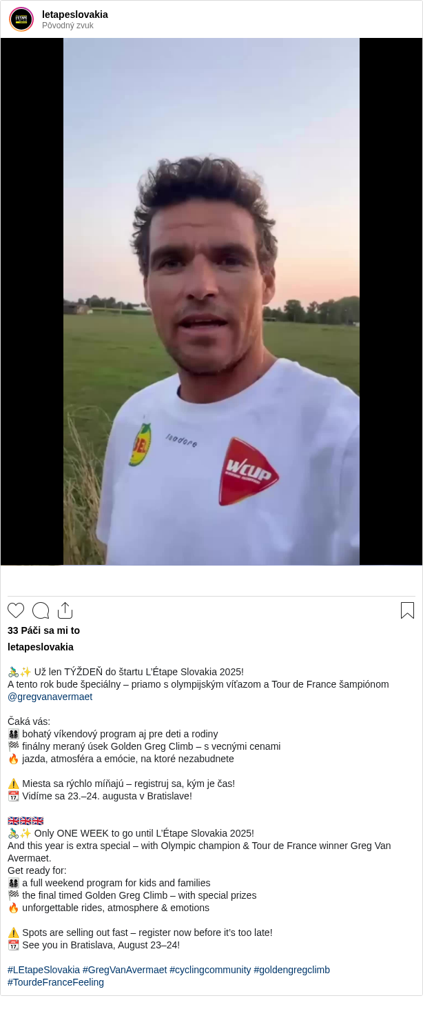 

🚴‍♂️✨ Už len TÝŽDEŇ do štartu L’Étape Slovakia 2025!
A tento rok bude špeciálny – priamo s olympijským víťazom a Tour de France šampiónom @gregvanavermaet

Čaká vás:
👨‍👩‍👧‍👦 bohatý víkendový program aj pre deti a rodiny
🏁 finálny meraný úsek Golden Greg Climb – s vecnými cenami
🔥 jazda, atmosféra a emócie, na ktoré nezabudnete

⚠️ Miesta sa rýchlo míňajú – registruj sa, kým je čas!
📆 Vidíme sa 23.–24. augusta v Bratislave!

🇬🇧🇬🇧🇬🇧
🚴‍♂️✨ Only ONE WEEK to go until L’Étape Slovakia 2025!
And this year is extra special – with Olympic champion & Tour de France winner Greg Van Avermaet.
Get ready for:
👨‍👩‍👧‍👦 a full weekend program for kids and families
🏁 the final timed Golden Greg Climb – with special prizes
🔥 unforgettable rides, atmosphere & emotions

⚠️ Spots are selling out fast – register now before it’s too late!
📆 See you in Bratislava, August 23–24!

#LEtapeSlovakia #GregVanAvermaet #cyclingcommunity #goldengregclimb #TourdeFranceFeeling
