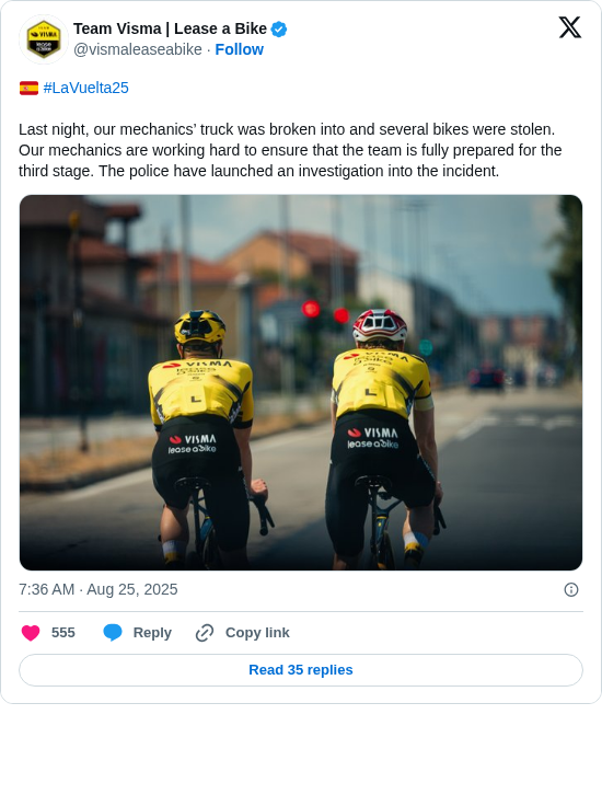 Team Visma | Lease a Bike: 🇪🇸 #LaVuelta25

Last night, our mechanics’ truck was broken into and several bikes were stolen. Our mechanics are working hard to ensure that the team is fully prepared for the third stage. The police have launched an investigation into the incident. https://t.co/8RiNvAUAvj