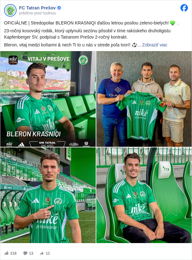 FC Tatran Prešov: OFICIÁLNE | Stredopoliar BLERON KRASNIQI ďalšou letnou posilou zeleno-bielych! 💚🤍

 23-ročný kosovský rodák, ktorý uplynulú sezónu pôsobil v tíme rakúskeho druholigistu Kapfenberger SV, podpísal s Tatranom Prešov 2-ročný kontrakt. 

 Bleron, vitaj medzi koňarmi & nech Ti to u nás v strede poľa tvorí! ⚽

 #smetatransmespäť </hashtag/smetatransmespäť?__eep__=6&fref=mentions&ref=embed_post>!
 #nikeliga </hashtag/nikeliga?__eep__=6&fref=mentions&ref=embed_post>

