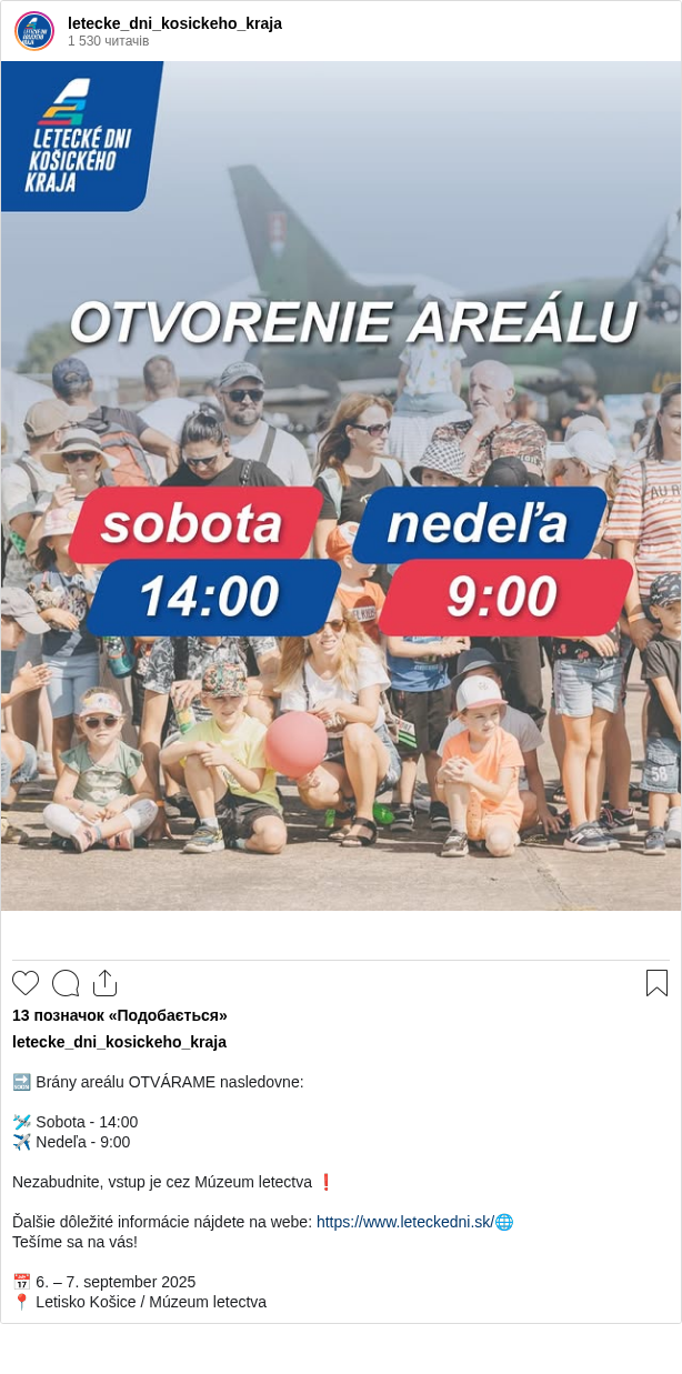 

🔜 Brány areálu OTVÁRAME nasledovne:

🛩 Sobota - 14:00
✈️ Nedeľa - 9:00

Nezabudnite, vstup je cez Múzeum letectva ❗️

Ďalšie dôležité informácie nájdete na webe: https://www.leteckedni.sk/🌐
Tešíme sa na vás!

📅 6. – 7. september 2025
📍 Letisko Košice / Múzeum letectva