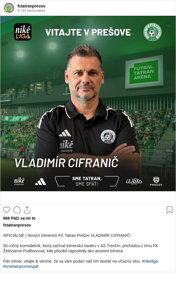 

OFICIÁLNE | Novým trénerom FC Tatran Prešov VLADIMÍR CIFRANIČ!

50-ročný kormidelník, ktorý začínal trénerskú kariéru v AS Trenčín, prichádza z tímu FK Železiarne Podbrezová, kde pôsobil naposledy ako asistent trénera.

Pán tréner, vitajte & veríme, že sa vám podarí náš tím dostať na víťaznú vlnu. #nikeliga #smetatransmespäť