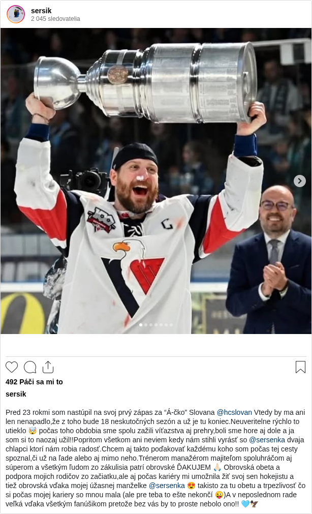 

Pred 23 rokmi som nastúpil na svoj prvý zápas za “Á-čko” Slovana @hcslovan Vtedy by ma ani len nenapadlo,že z toho bude 18 neskutočných sezón a už je tu koniec.Neuveritelne rýchlo to utieklo 🤯 počas toho obdobia sme spolu zažili víťazstva aj prehry,boli sme hore aj dole a ja som si to naozaj užil!!Popritom všetkom ani neviem kedy nám stihli vyrásť so @sersenka dvaja chlapci ktorí nám robia radosť.Chcem aj takto poďakovať každému koho som počas tej cesty spoznal,či už na ľade alebo aj mimo neho.Trénerom manažérom majiteľom spoluhráčom aj súperom a všetkým ľudom zo zákulisia patrí obrovské ĎAKUJEM 🙏🏻 Obrovská obeta a podpora mojich rodičov zo začiatku,ale aj počas kariéry mi umožnila žiť svoj sen hokejistu a tiež obrovská vďaka mojej úžasnej manželke @sersenka 😍 takisto za tu obetu a trpezlivosť čo si počas mojej kariery so mnou mala (ale pre teba to ešte nekončí 😜)A v neposlednom rade veľká vďaka všetkým fanúšikom pretože bez vás by to proste nebolo ono!! 🩵🦅