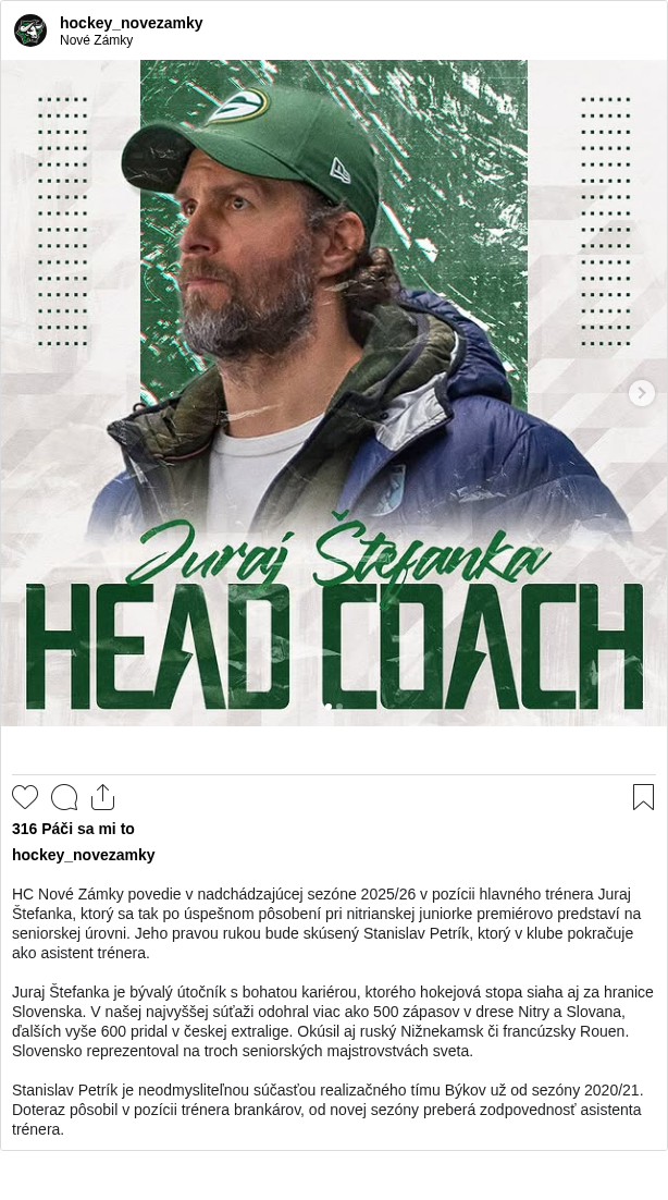 

HC Nové Zámky povedie v nadchádzajúcej sezóne 2025/26 v pozícii hlavného trénera Juraj Štefanka, ktorý sa tak po úspešnom pôsobení pri nitrianskej juniorke premiérovo predstaví na seniorskej úrovni. Jeho pravou rukou bude skúsený Stanislav Petrík, ktorý v klube pokračuje ako asistent trénera.

Juraj Štefanka je bývalý útočník s bohatou kariérou, ktorého hokejová stopa siaha aj za hranice Slovenska. V našej najvyššej súťaži odohral viac ako 500 zápasov v drese Nitry a Slovana, ďalších vyše 600 pridal v českej extralige. Okúsil aj ruský Nižnekamsk či francúzsky Rouen. Slovensko reprezentoval na troch seniorských majstrovstvách sveta.

Stanislav Petrík je neodmysliteľnou súčasťou realizačného tímu Býkov už od sezóny 2020/21. Doteraz pôsobil v pozícii trénera brankárov, od novej sezóny preberá zodpovednosť asistenta trénera.