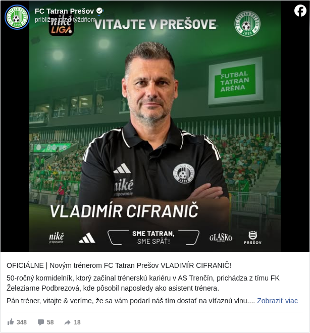 FC Tatran Prešov: OFICIÁLNE | Novým trénerom FC Tatran Prešov VLADIMÍR CIFRANIČ!

 50-ročný kormidelník, ktorý začínal trénerskú kariéru v AS Trenčín, prichádza z tímu FK Železiarne Podbrezová, kde pôsobil naposledy ako asistent trénera.

 Pán tréner, vitajte & veríme, že sa vám podarí náš tím dostať na víťaznú vlnu.

 #smetatransmespäť </hashtag/smetatransmespäť?__eep__=6&fref=mentions&ref=embed_post> #nikeliga </hashtag/nikeliga?__eep__=6&fref=mentions&ref=embed_post>

