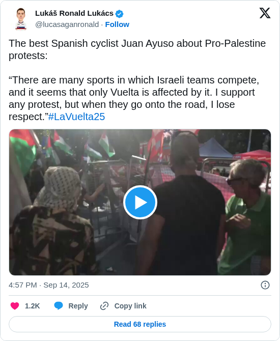 Lukáš Ronald Lukács: The best Spanish cyclist Juan Ayuso about Pro-Palestine protests: 

“There are many sports in which Israeli teams compete, and it seems that only Vuelta is affected by it. I support any protest, but when they go onto the road, I lose respect.”#LaVuelta25

 https://t.co/KJSMjNZlfD