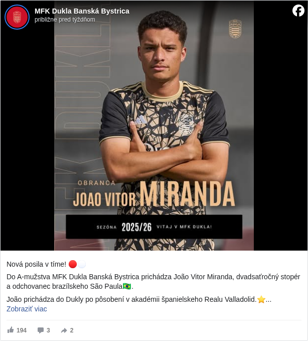 MFK Dukla Banská Bystrica: Nová posila v tíme! 🔴⚪️

 Do A-mužstva MFK Dukla Banská Bystrica prichádza João Vitor Miranda, dvadsaťročný stopér a odchovanec brazílskeho São Paula🇧🇷. 

 João prichádza do Dukly po pôsobení v akadémii španielskeho Realu Valladolid.⭐️

 🗣️ „Som veľmi šťastný, že som tu, projekt z Dukly mi umožní rásť profesionálne aj fyzicky, to ma presvedčilo, aby som prijal túto výzvu“ hovorí ambiciózny Brazílčan, ktorý sa už zapojil do tréningového procesu a rýchlo si zvyká na nové prostredie.

 💪🏻 João, vitaj v Dukle!

