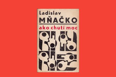 Ladislav Mňačko’s book “The Taste of Power” was published in 1968.