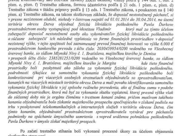 Dôkladne popísaný priebeh vyšetrovania, popísaný spôsob platby zálohy za vykonanie skutku, vyzeralo to nádejne. Odosielalo sa z účtu Cibulkovej partnerky, účet prijímateľa bol vedený na meno Krnáčovej matky.