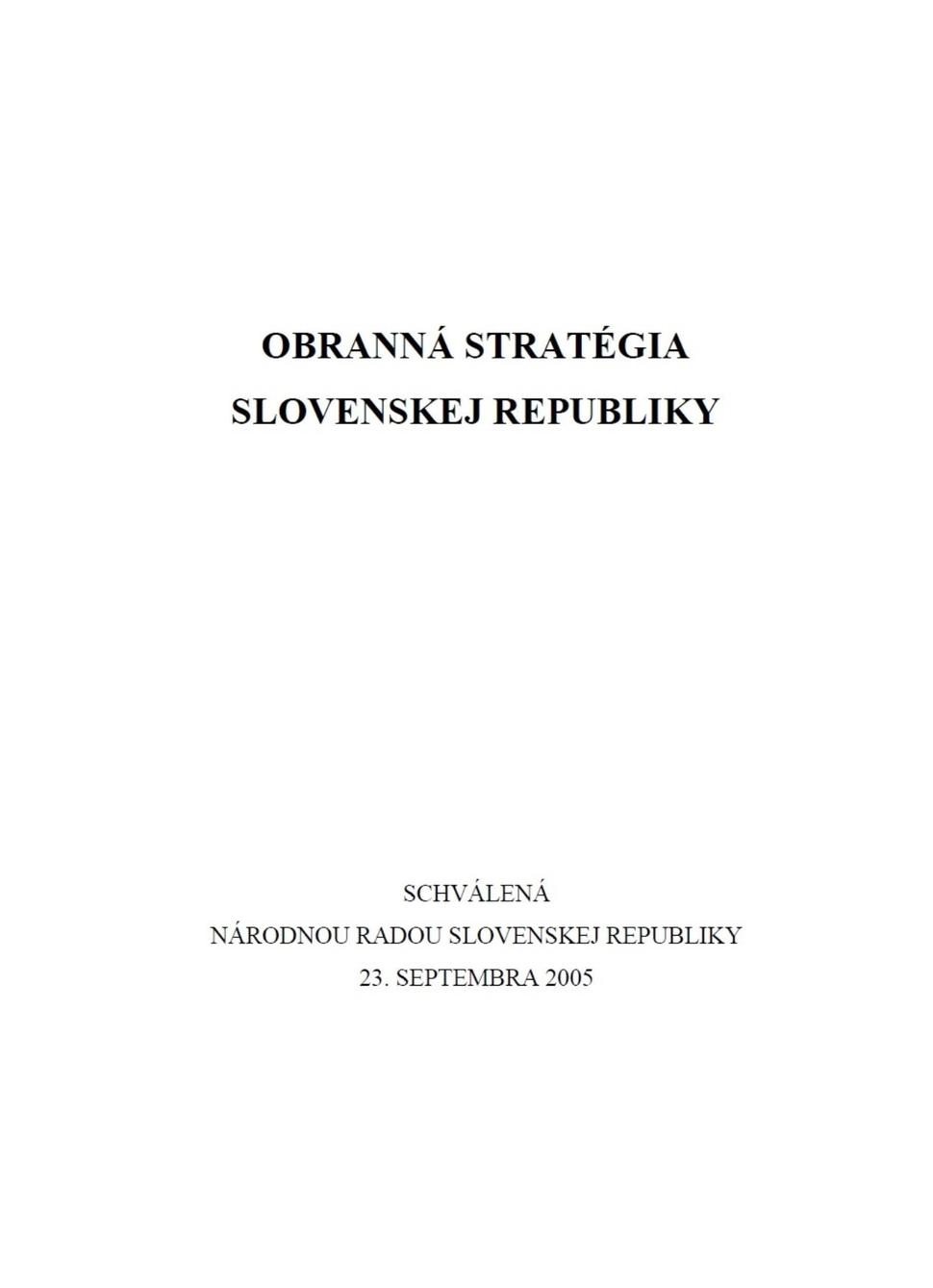 Bezpečnostná a Obranná strategia plni zasadnú úlohu strategickej komunikácie.
