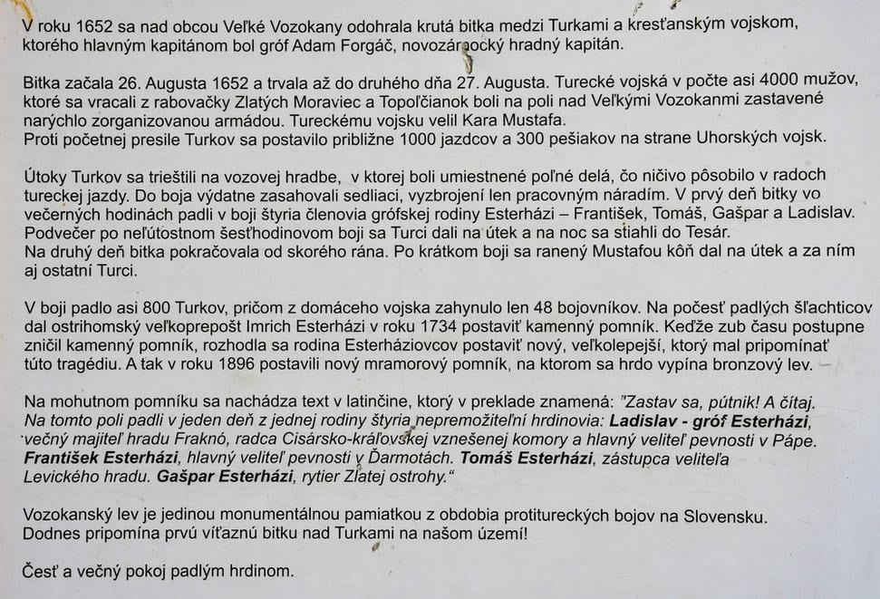 Keď sa vyberiete do Veľkých Vozokan a navštívite miesto bitky, nájdete pamätník - bronzového Vozokanského leva smrti. Informačnú tabuľa podáva správu o tejto, pre Uhorsko významnej bitke.