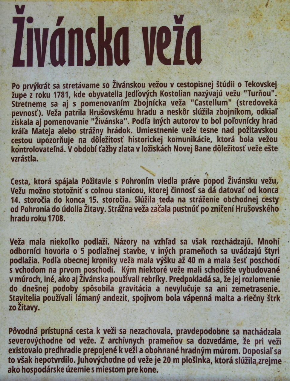 O histórii Živánskej veži sa dočítate na informačnej tabuli na malom parkovisku pri ceste. Od nej vystúpite po chodníku k ruinám veže za 3-4 minúty.