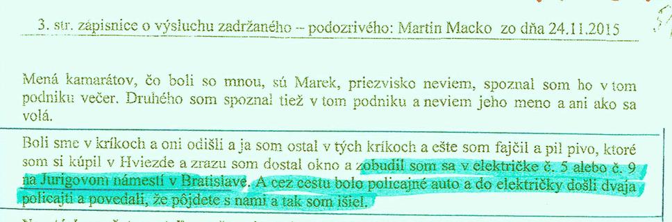 Obr. 2: Výpoved Martina MACKA po zadržaní. Bol vytiahnutý z električky na Jurigovom námestí. Hovorkyňa Kurucová v tlačovej správe tvrdila niečo úplne iné.