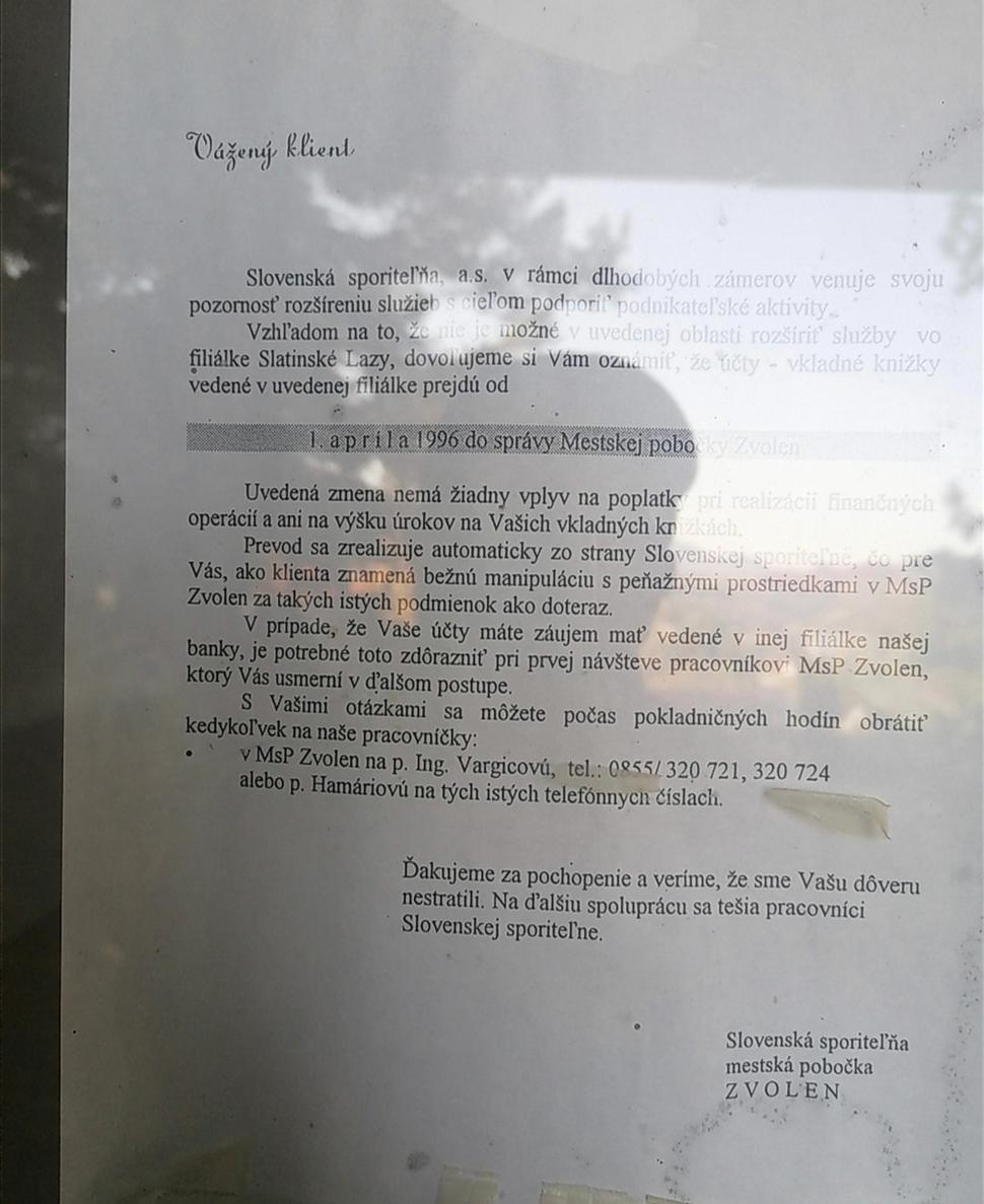 sídlila tu filiálka Slovenskej sporiteľne. Od 1. apríla 1996 prebrala jej funkciu pobočka vo Zvolene