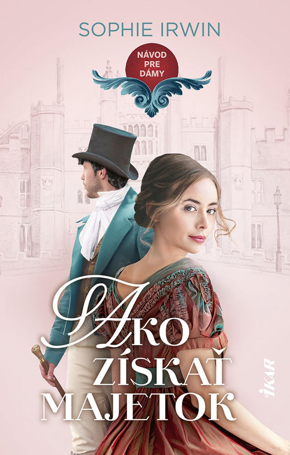 Návod pre dámy, ako získať majetok - Sophie Irwinová