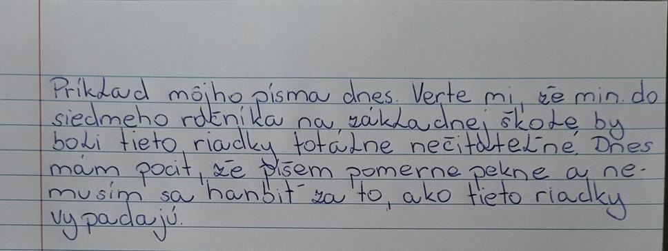 Príklad môjho rukopisu. Buďte si istí, že oproti tomu, čo to bolo v minulosti je to naozaj umelecké dielo.