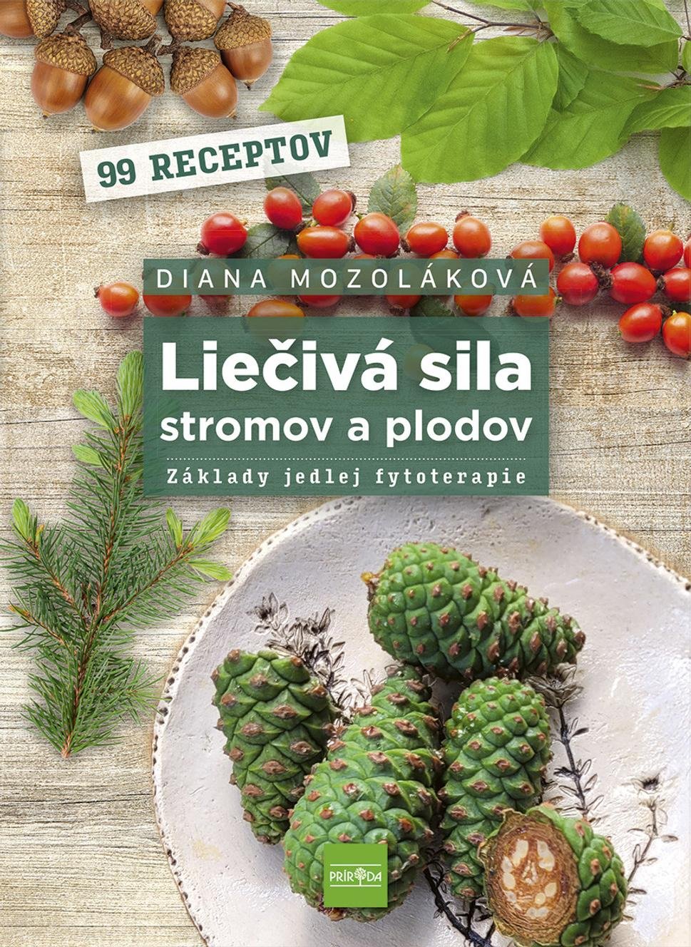 Liečivá sila stromov a plodov - Diana Mozoláková