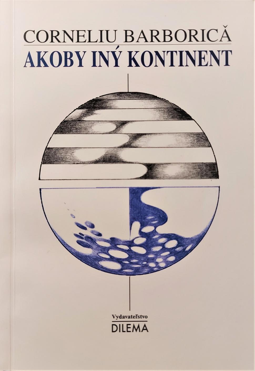 Corneliu Barborica: Akoby iný kontinent (DILEMA, 1999)