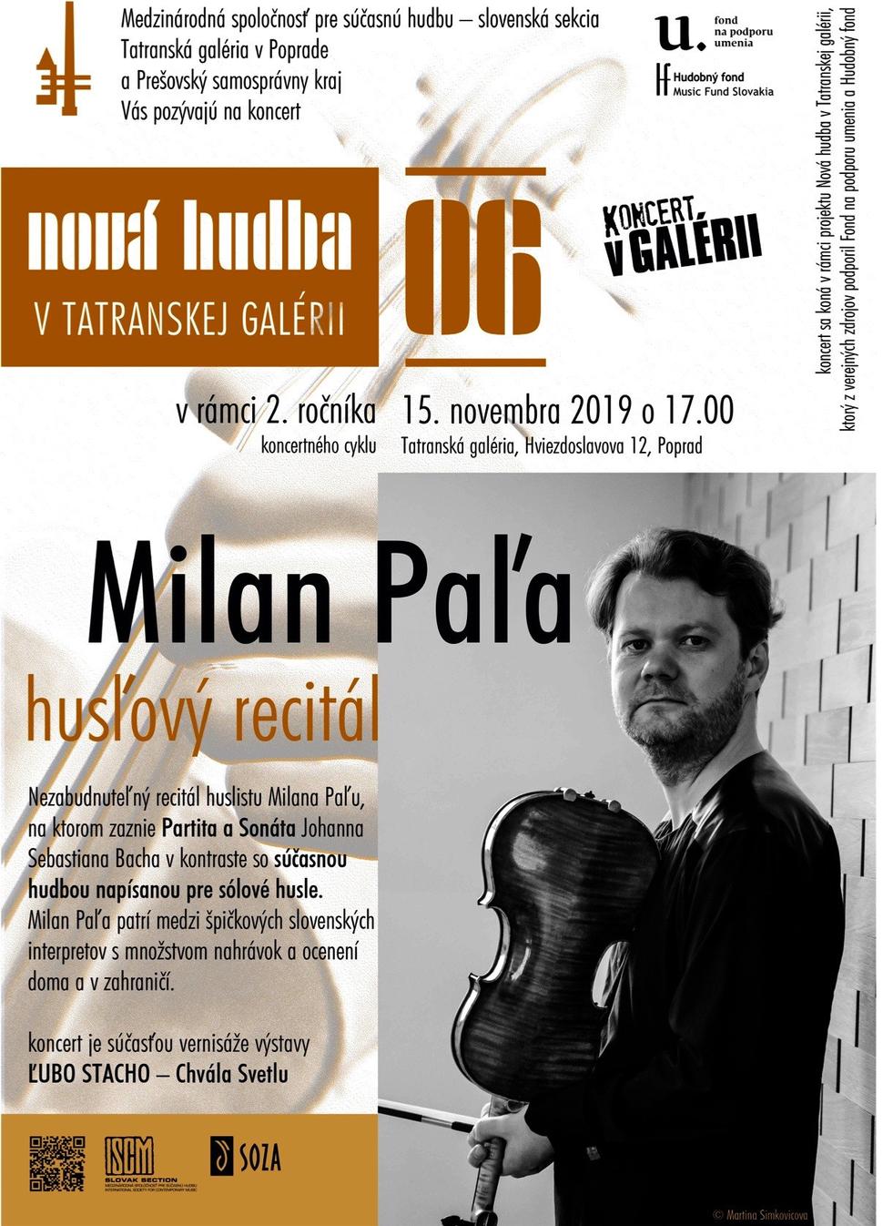 • Pozvanie na koncert Milan Paľa: Husľový recitál - 15. XI. 2019 o 17:00 hod. - v rámci otvorenia výstavy Ľubo Stacho: Chvála svetla v Tatranskej galérii v Poprade. •