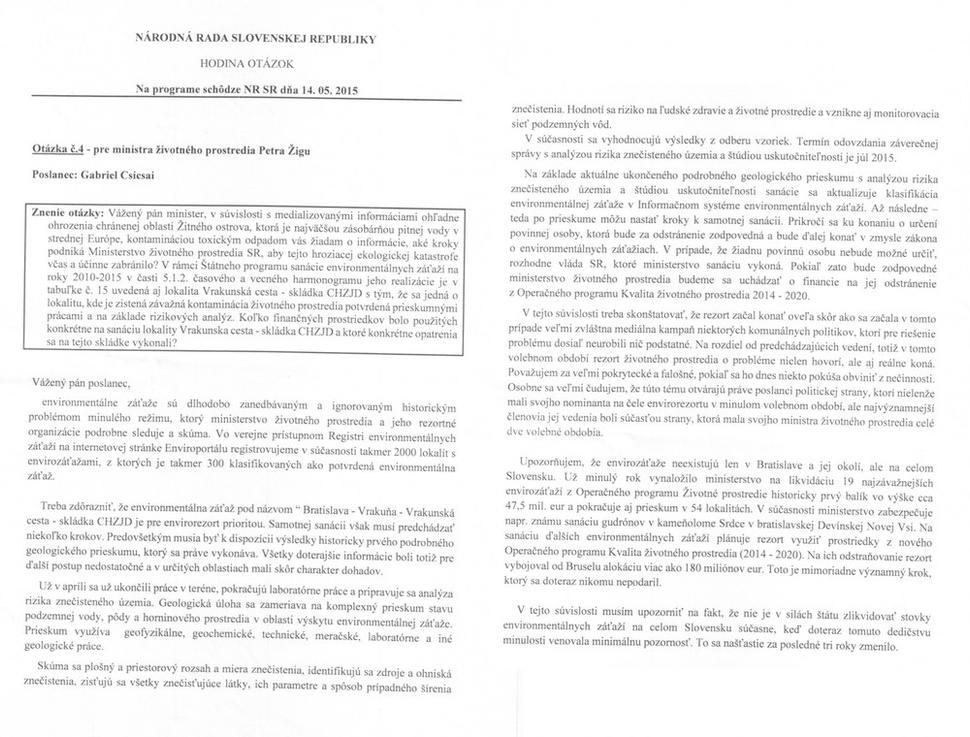 "Kvôli závažnosti situácie som sa vo štvrtok v pléne NR SR na tradičnej Hodine otázok pána ministra opýtal, aký je aktuálny stav v súvislosti s „Dimitrovkou” a toxickým odpadom, ktorý predstavuje megahrozbu. Posúdenie jeho odpovede už nechám na vás"