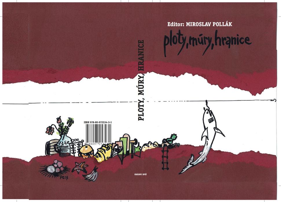 Prebal knihy editora Miroslava Polláka Ploty, múry, hranice, ktorú vydalo Občianske združenie Krásny Spiš. Vľavo zadná strana obálky, vpravo predná strana.