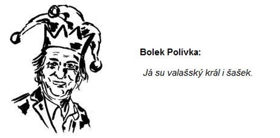 Bolek Polívka: Já su valašský král i šašek.